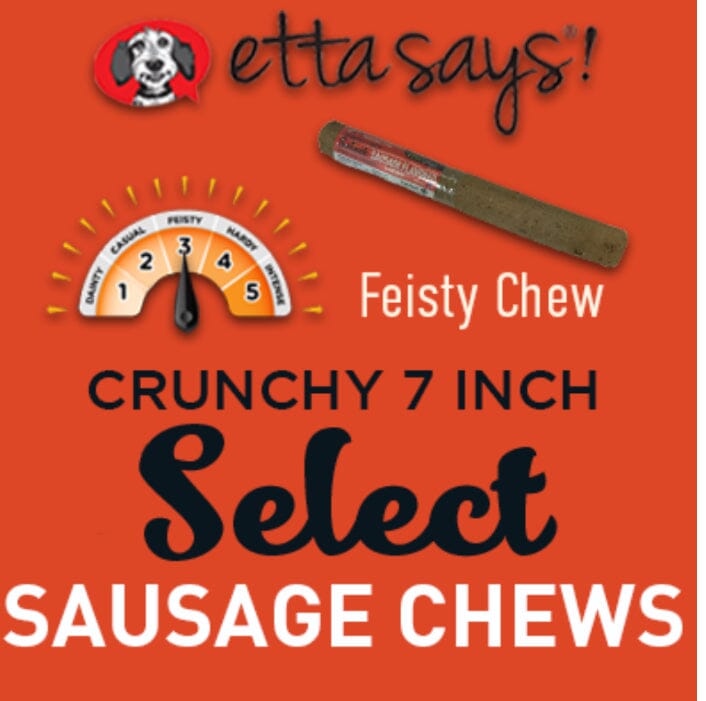 Doggy Chews | Etta Says! Etta Says! Etta Says! Sausage Select Chew 