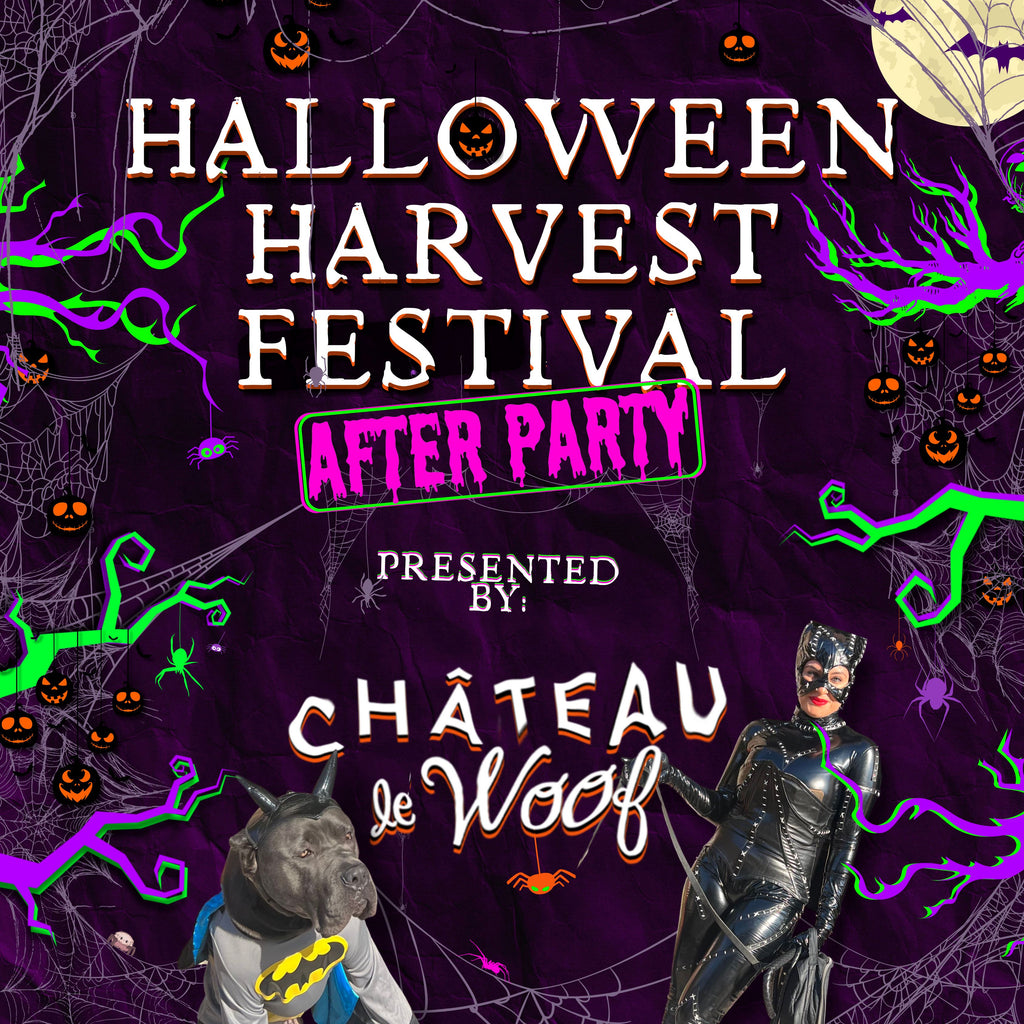 Halloween Harvest Festival (AFTER PARTY)<br /> Saturday October 26th, 5-9pm Château Le Woof 